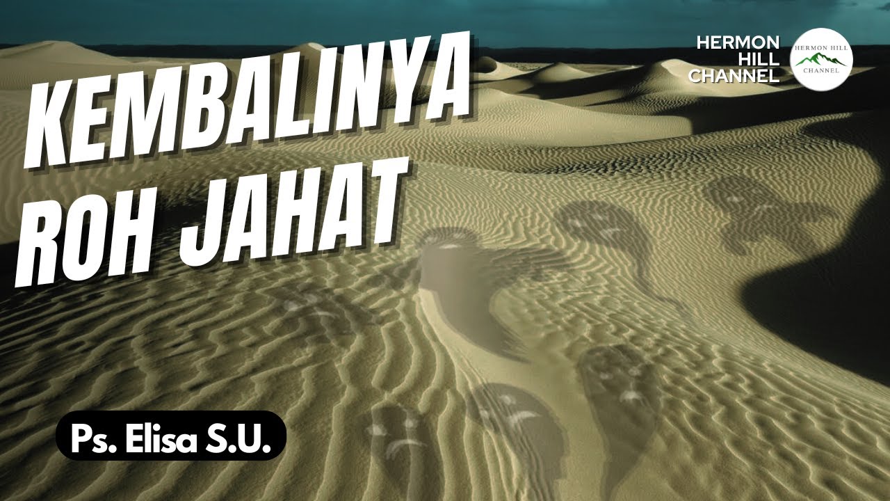 KEMBALINYA ROH JAHAT - PS. ELISA S.U.