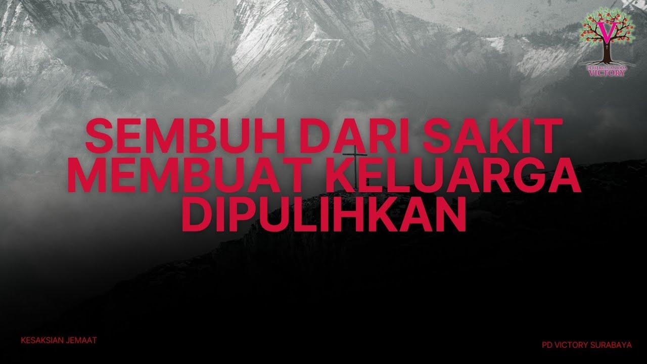 SEMBUH DARI SAKIT MEMBUAT KELUARGA DIPULIHKAN | KESAKSIAN JEMAAT | PD VICTORY SURABAYA | 