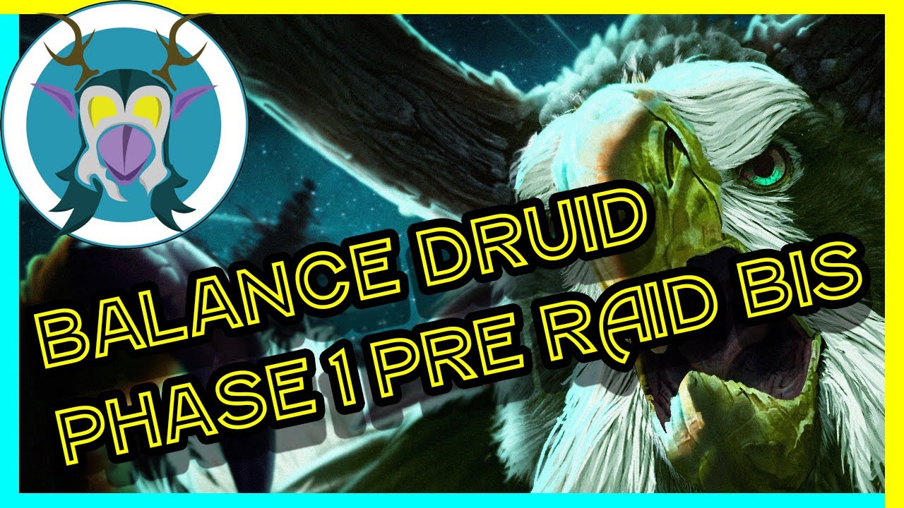 Phase 1 BalanceDruid(Moonkin) Pre Raid BiS guide