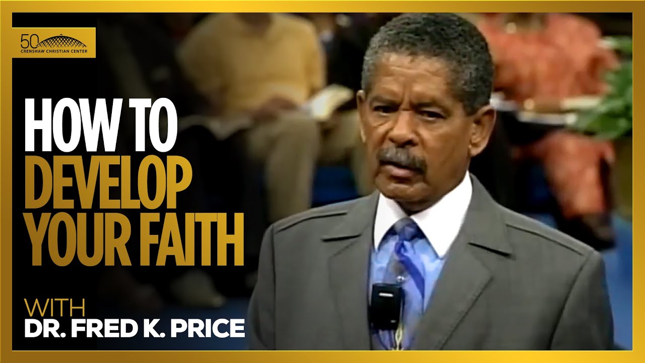 How to Develop Your Faith - Tuesday Night Bible Study // Dr. Fred K. Price