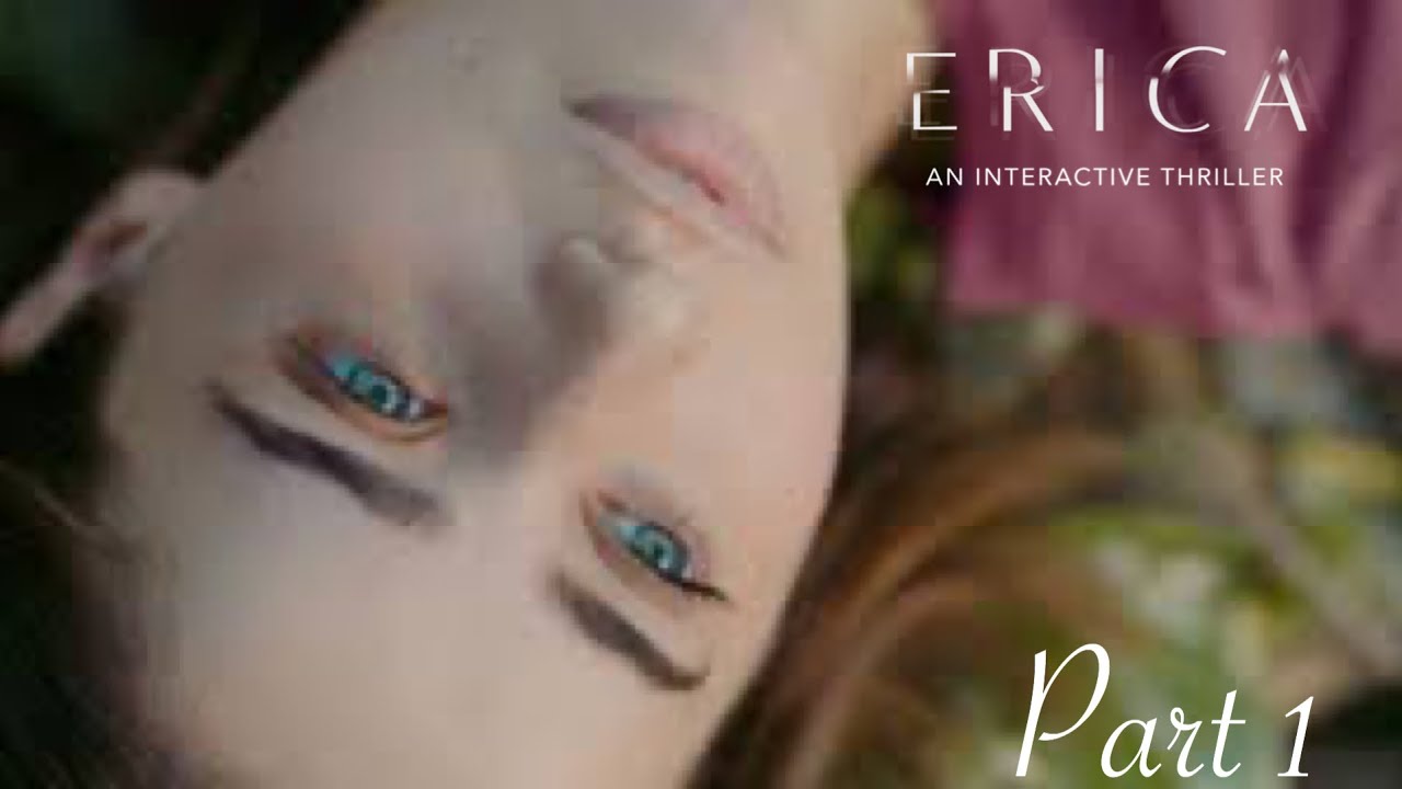 Erica Playthrough Part 1|Mystery|No Commentary