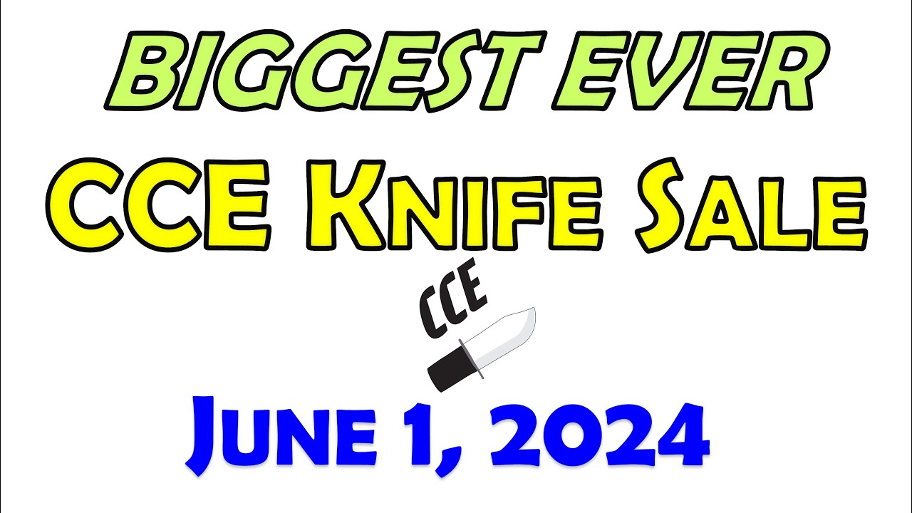 JUNE 1, 2024 - BIGGEST CCE Knife Sale