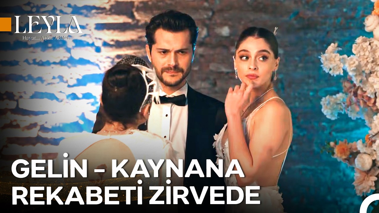 Bu Düğünün Kaosu ve Kadrosu Kaçmaz - Leyla: Hayat...Aşk...Adalet...