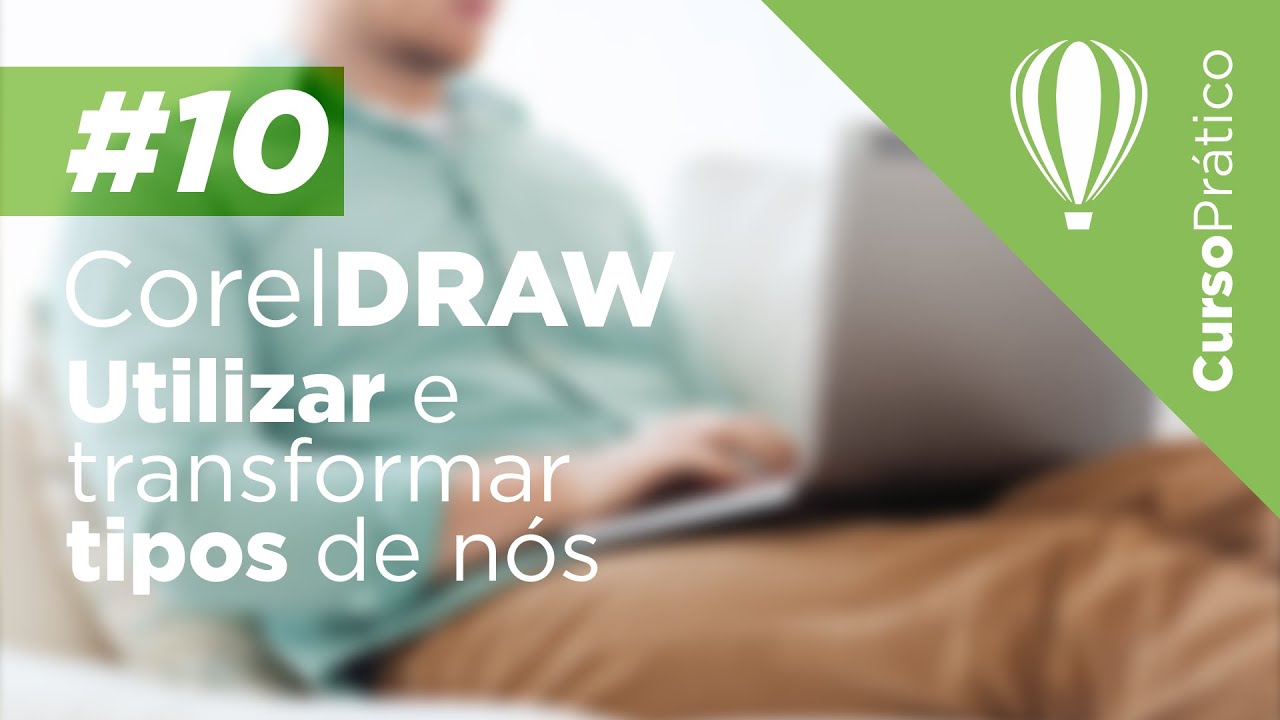 Curso prático de CorelDRAW #10 - Utilizar e transformar tipos nós