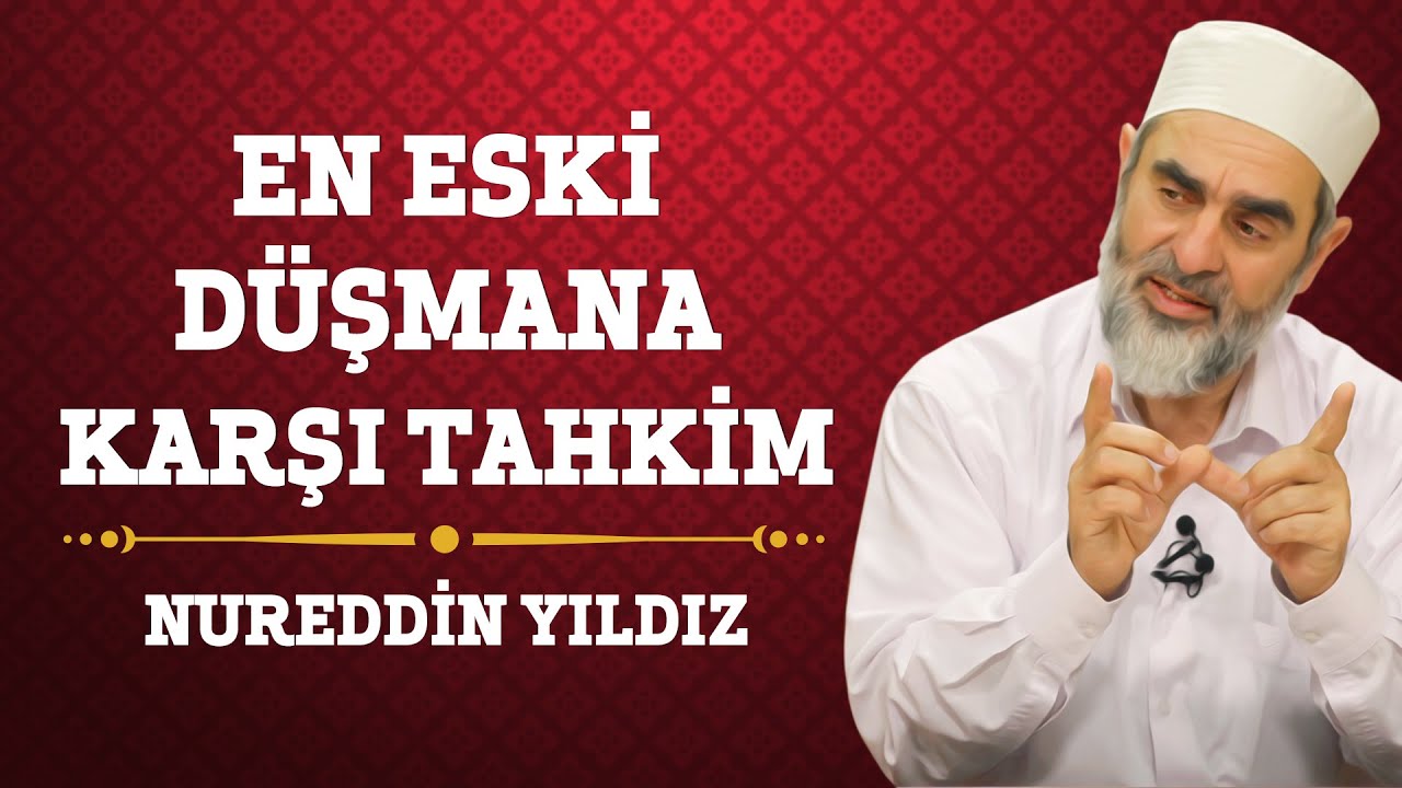 33) En Eski Düşmana Karşı Tahkim - Nureddin Yıldız - (Hayat Rehberi) - Sosyal Doku Vakfı