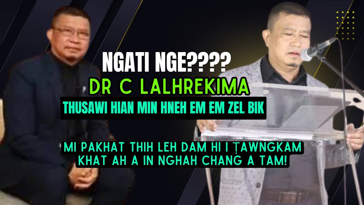 Ngati nge Dr C Lalhrekima Sermon hi kan hmaih phal loh!!!!