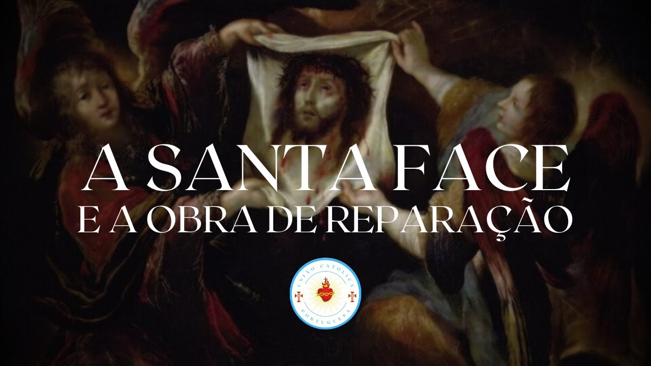 A SANTA FACE E A OBRA DE REPARAÇÃO (C/ SAMUEL MARIA)