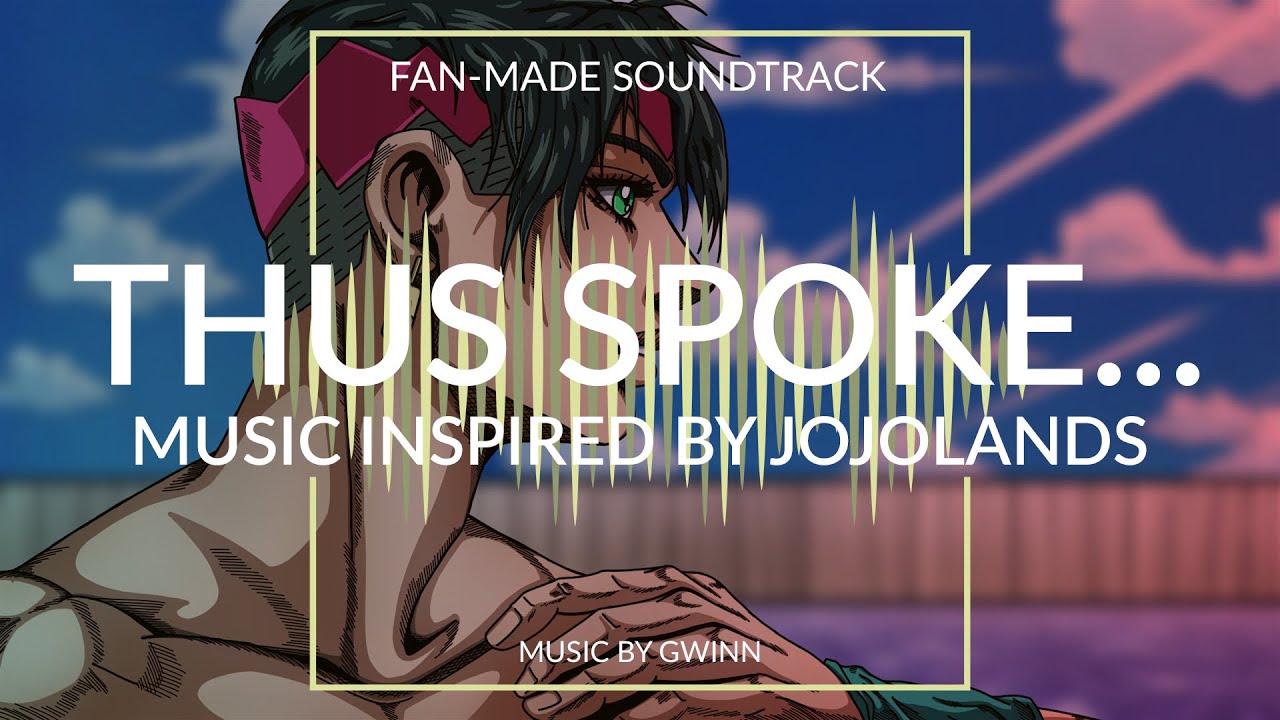 JOJOLands - Thus Spoke... (Fan-Made Music inspired by JoJo's Bizarre Adventure)