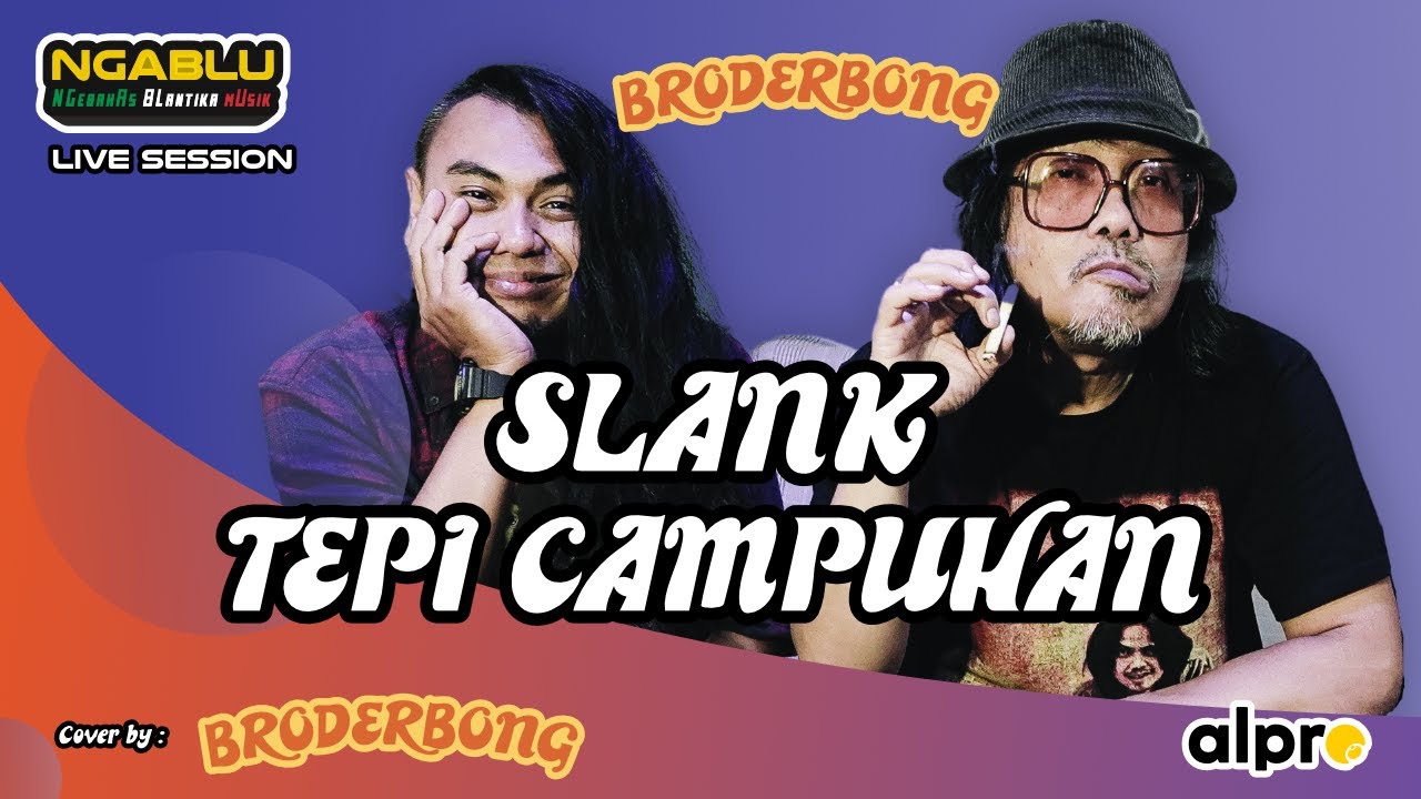 Tepi Campuhan By #BroderBong Bongky Marcel Slank & Boym Seurieus | NGABLU Live Session