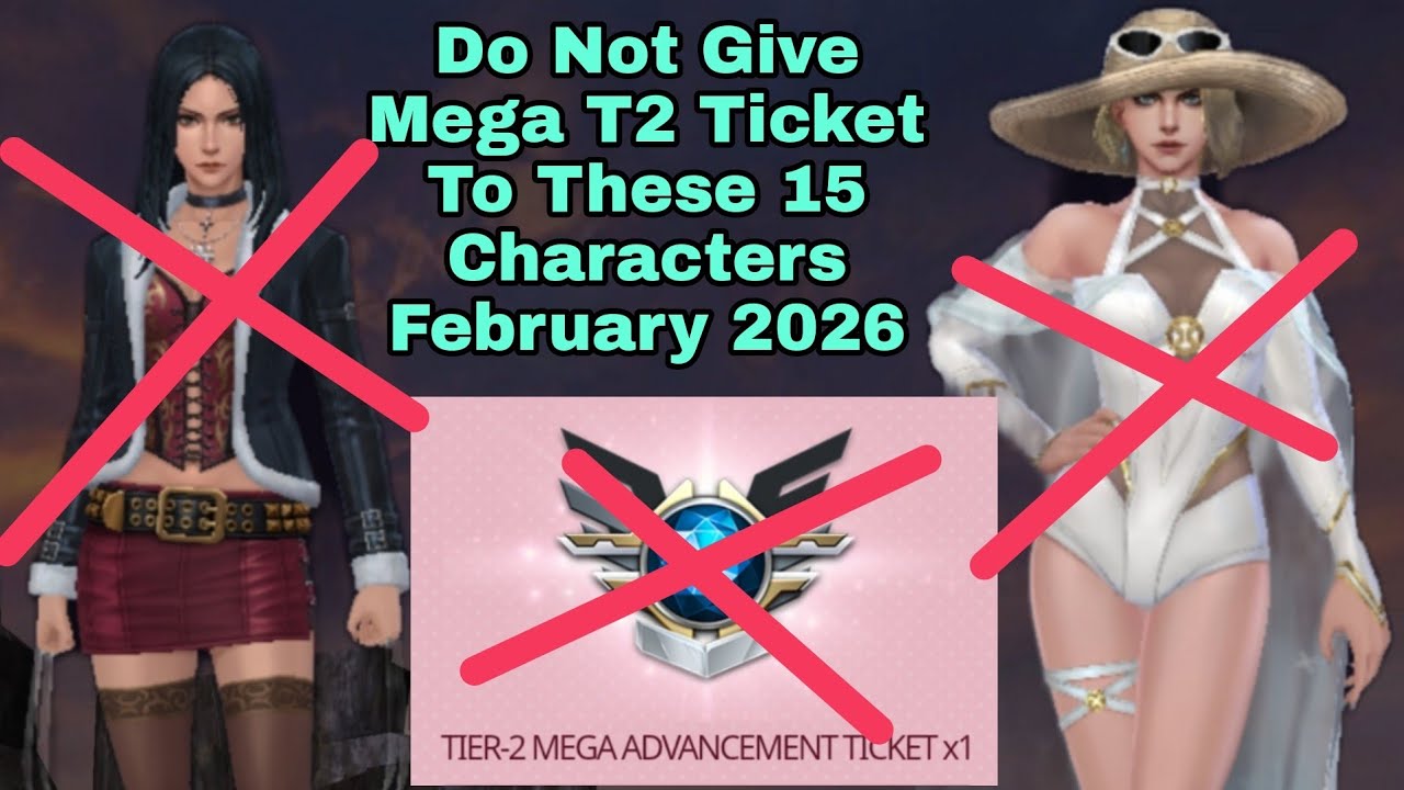 Do Not Give Mega T2 Ticket To These 15 Characters February 2026 - Marvel Future Fight