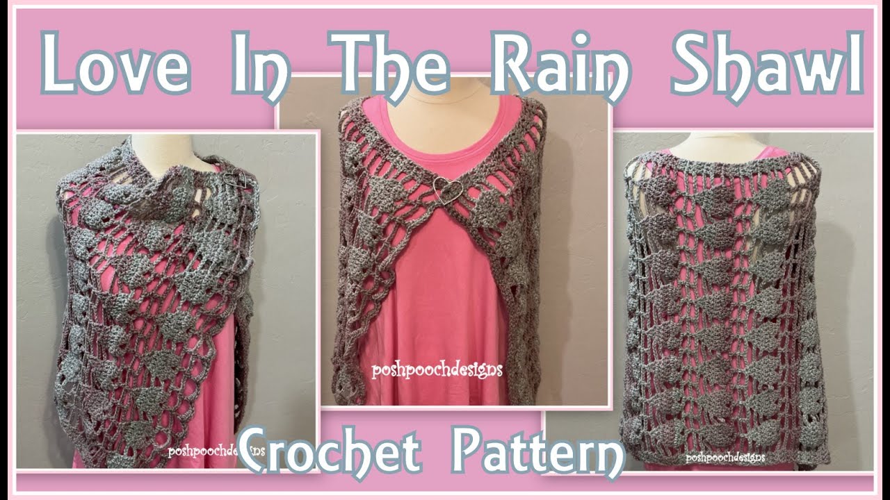 Learn To Crochet The Love In The Rain Wrap Shawl Crochet Pattern