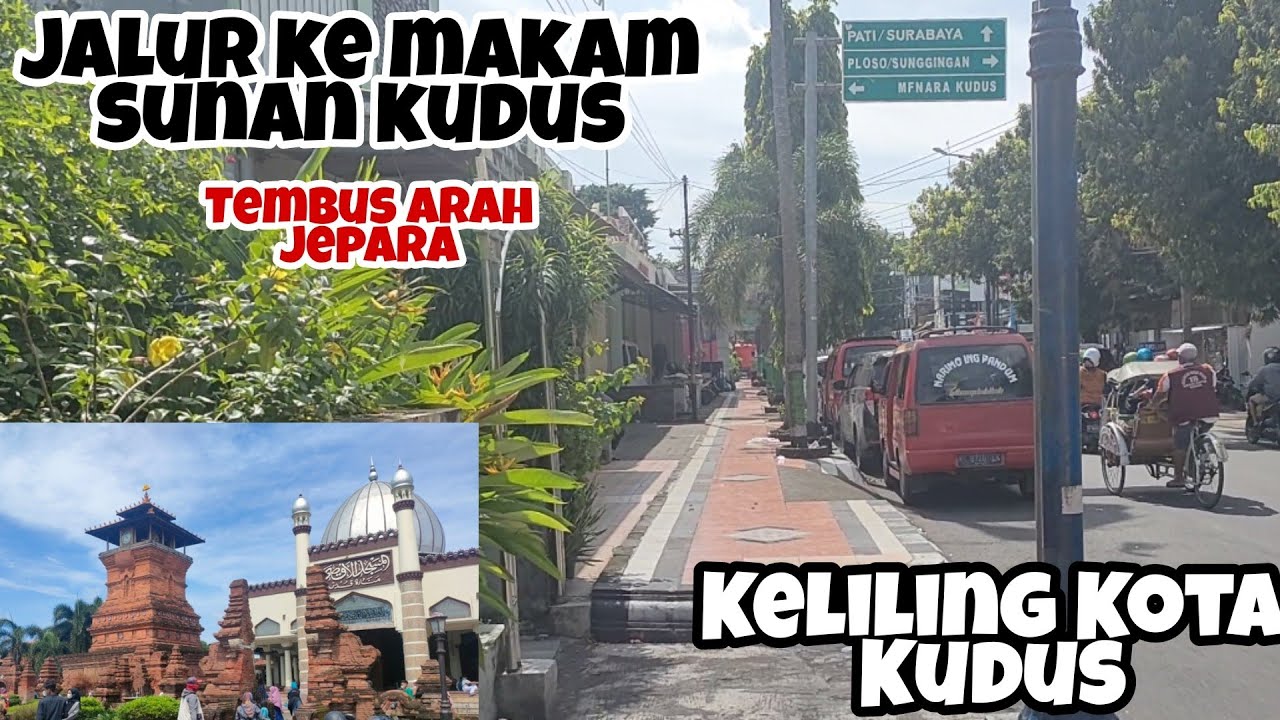Keliling Kudus Kota Ini Jalur Cepat Ke Makam Sunan Kudus Tembus Jepara