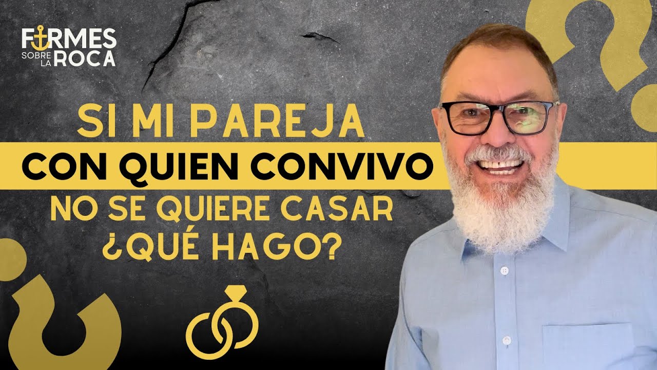 ¿Qué debo hacer si mi pareja con quien convivo no se quiere casar? / Ep 38