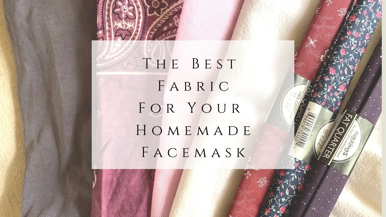 The best Fabric for Your Homemade Face Mask