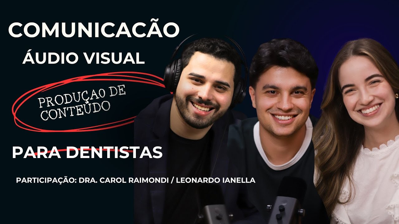 🎙️ ÁUDIO VISUAL PARA DENTISTAS / COM CAROL RAIMONDI E LEONARDO IANELLA.