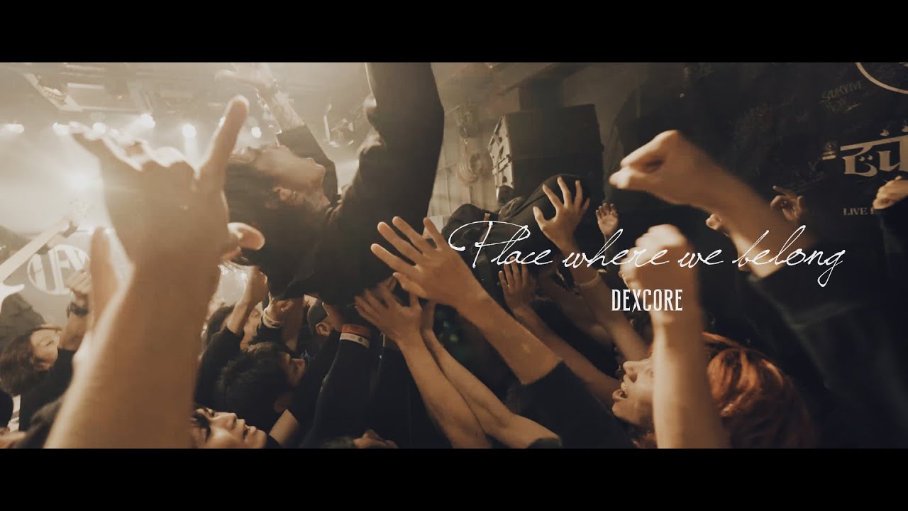 DEXCORE 「Place where we belong」 Official Music Video