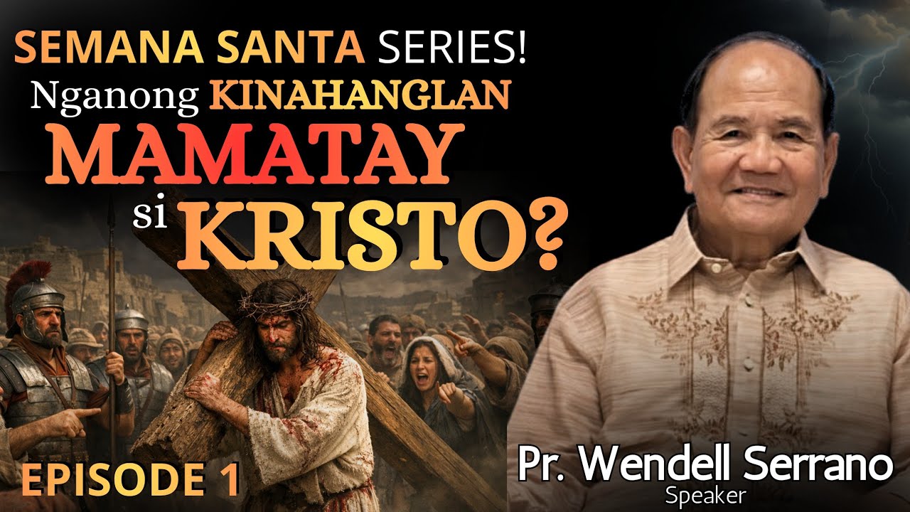 SEMANA SANTA Series! Nganong KINAHANGLAN MAMATAY si KRISTO? - Episode 1 - Pastor Wendell Serrano