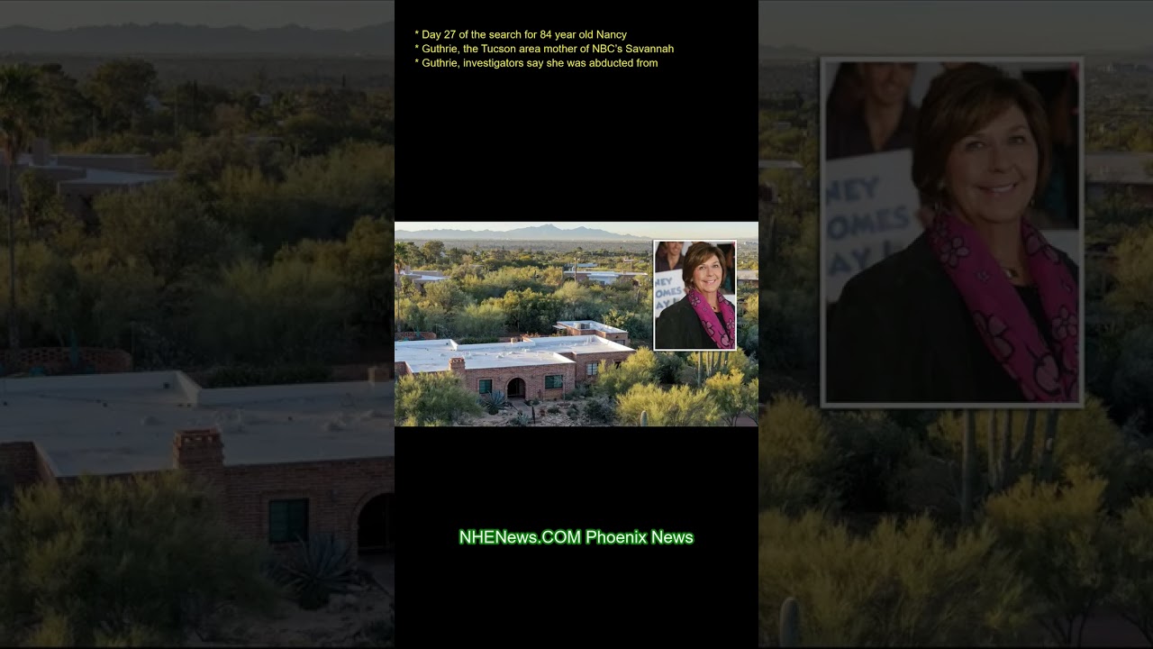 Day 27 of the search for 84-year-old Nancy Guthrie, the Tucson-area mother of NBC&rsquo;s Savannah Guthrie
