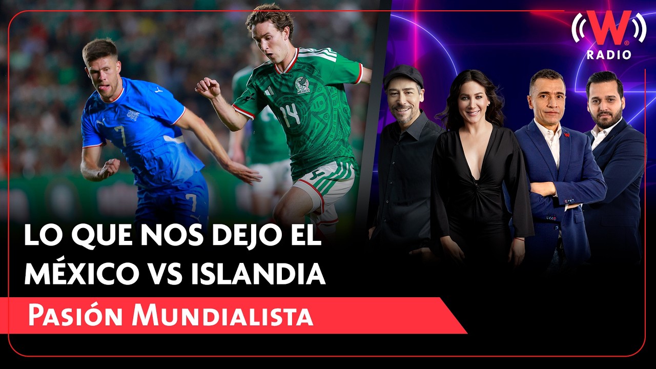 Lo que nos dejo el México vs Islandia  | Pasión Mundialista | 28 de febrero 2026