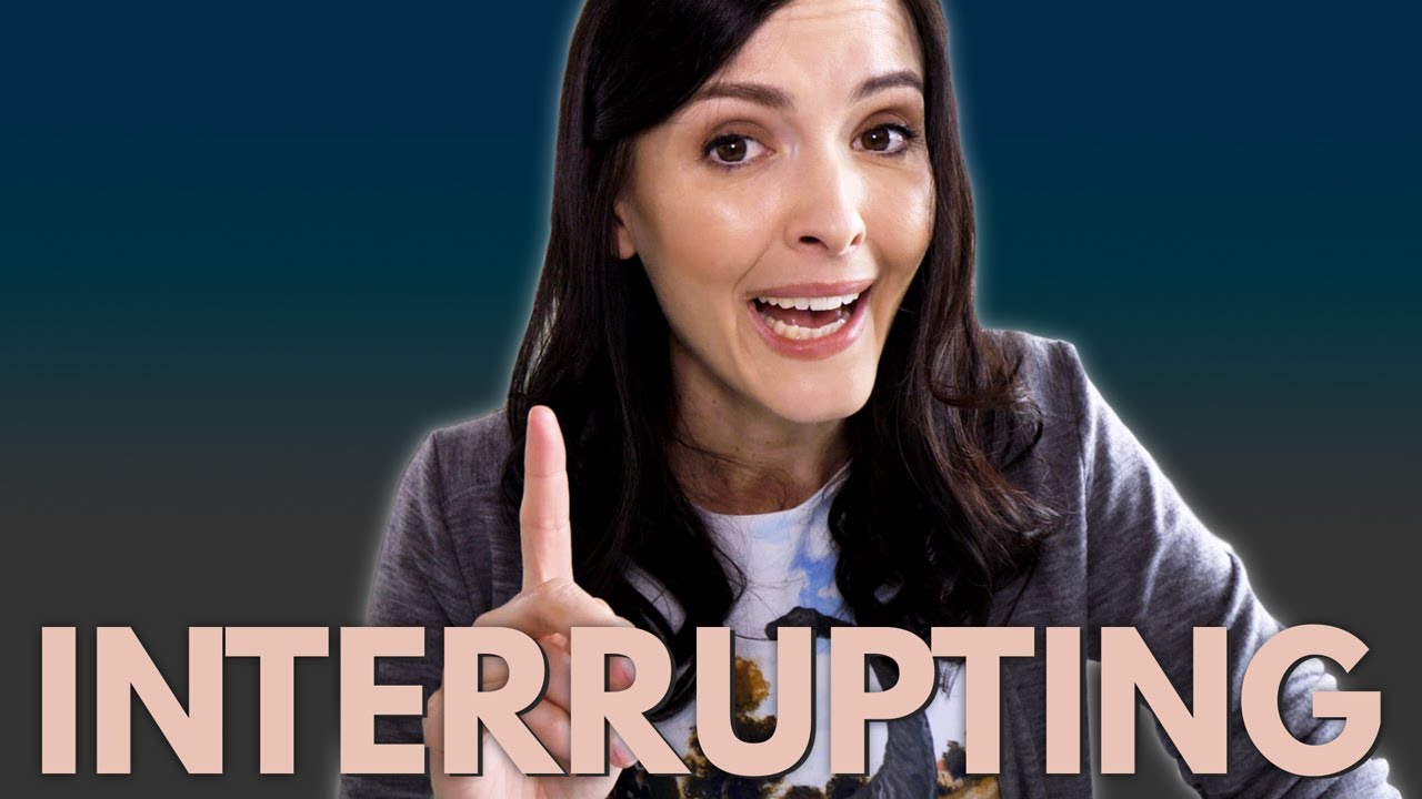 Why Do People Interrupt You?