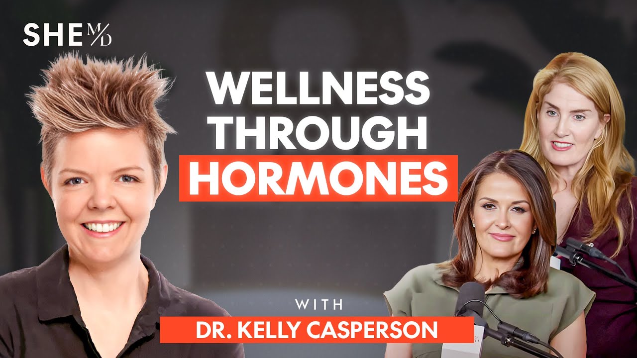 What You Need to Know About Hormones, Menopause, and Sexual Wellness | Dr. Kelly Casperson | SHE MD