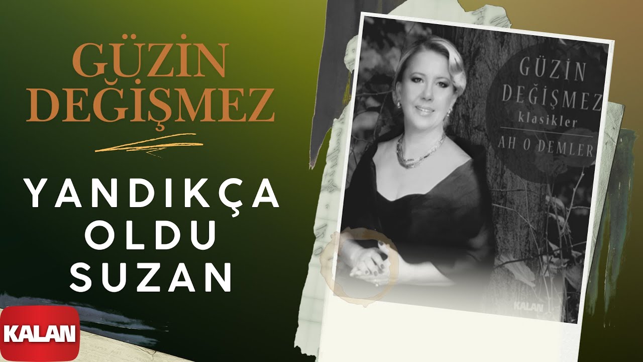 G&uuml;zin Değişmez - Yandık&ccedil;a Oldu Suzan I Ah O Demler &copy; 2015 Kalan M&uuml;zik