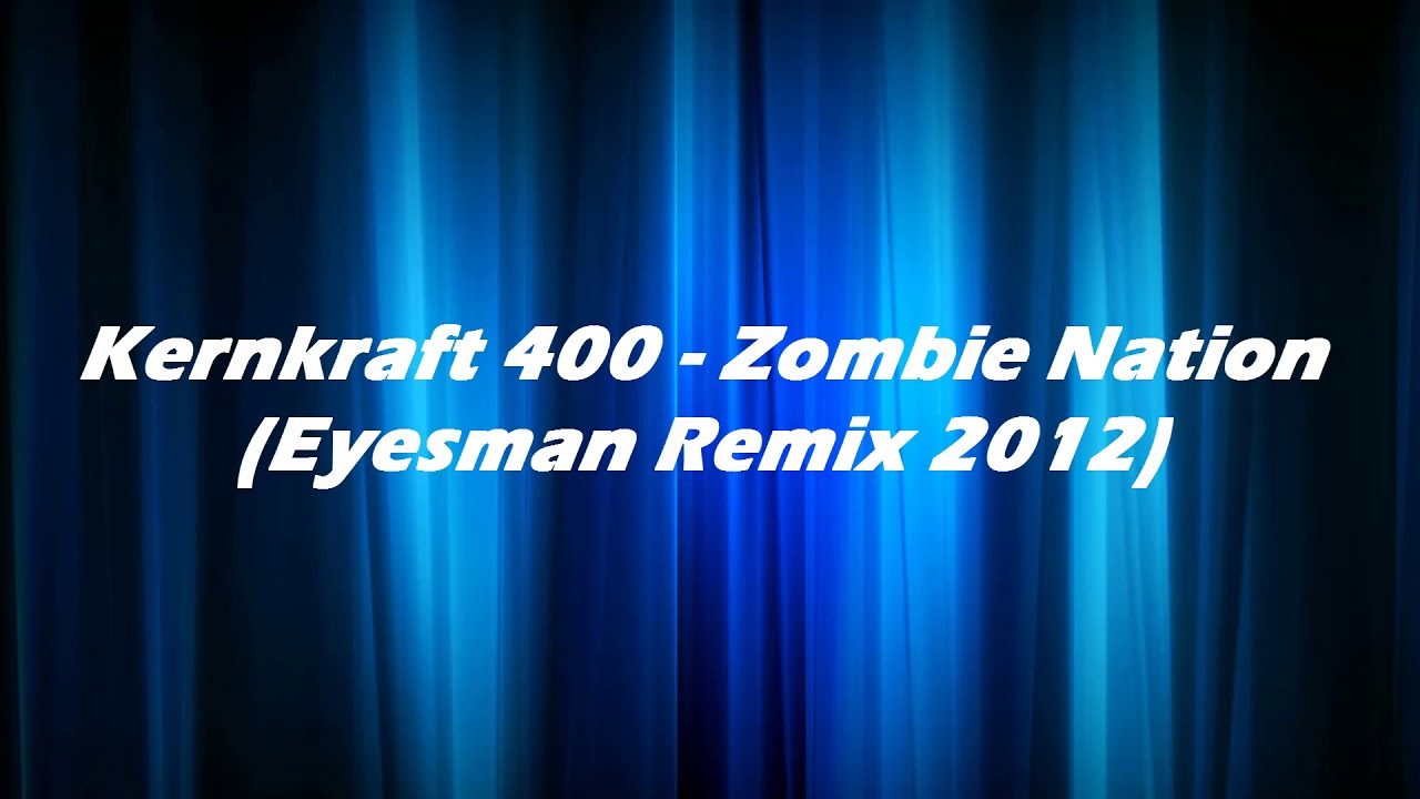 Kernkraft 400 - Zombie Nation (Eyesman Remix 2012) Electro, House