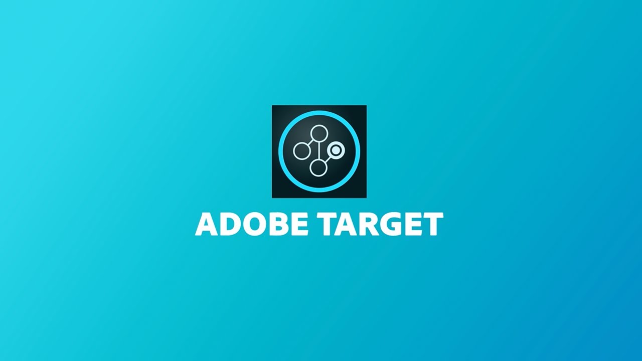 Adobe Target: Test and Optimize Every Experience, Every Time