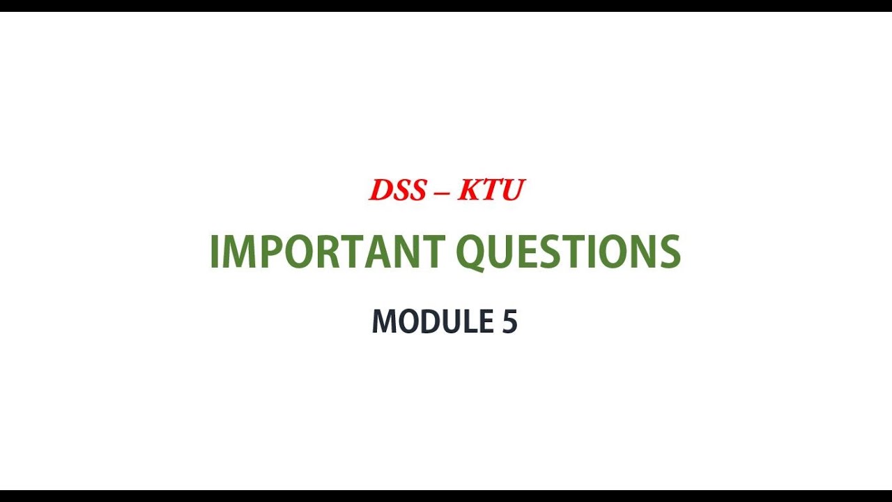 DSS // MODULE 5 // IMPORTANT QUESTION