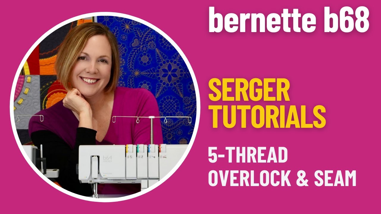 bernette b68 Serger Tutorials 5-Thread Overlock & Seam