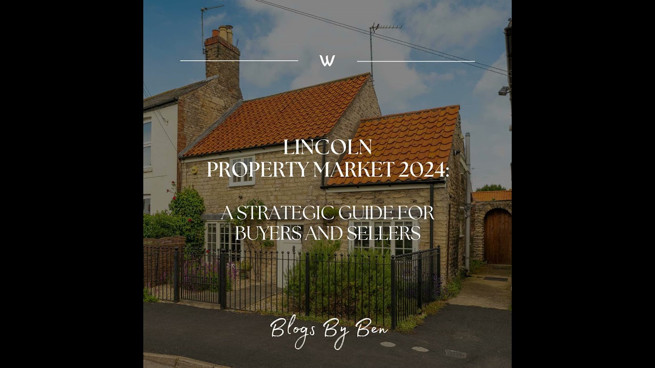 Lincoln Property Market 2024: A Strategic Guide for Buyers and Sellers