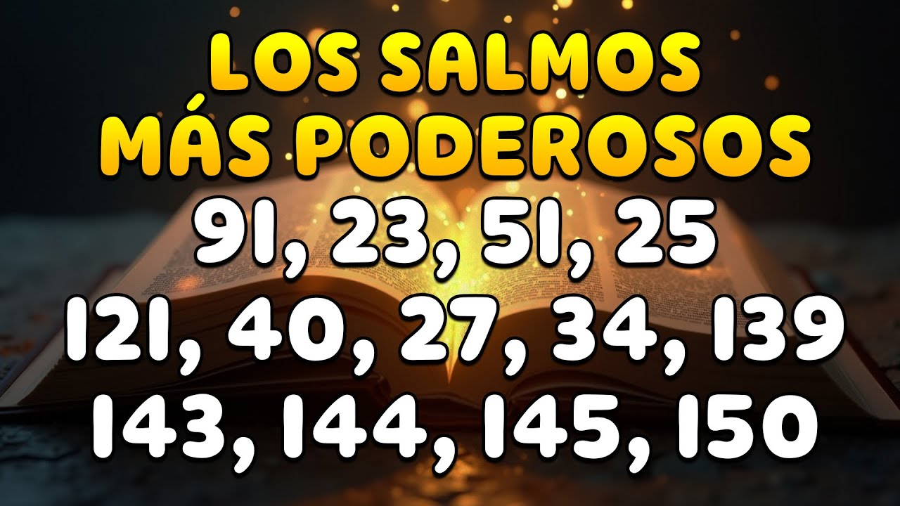 LOS SALMOS MÁS PODEROSOS 91, 23, 51, 25, 121, 40, 27, 34, 139, 143, 144, 145, 150