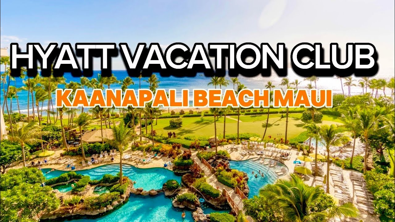 Hyatt Vacation Club Kaanapali Beach Maui | Resort Tour & Travel Guide
