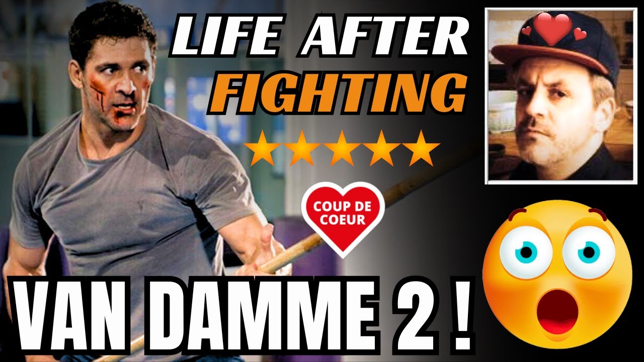 LIFE AFTER FIGHTING : Critique de la relève de Van Damme ! (Désolé pour le son !)
