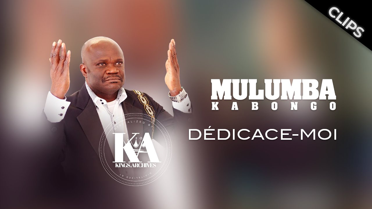 Mulumba Kabongo - Dédicace-moi 8 CLIPS | 2011