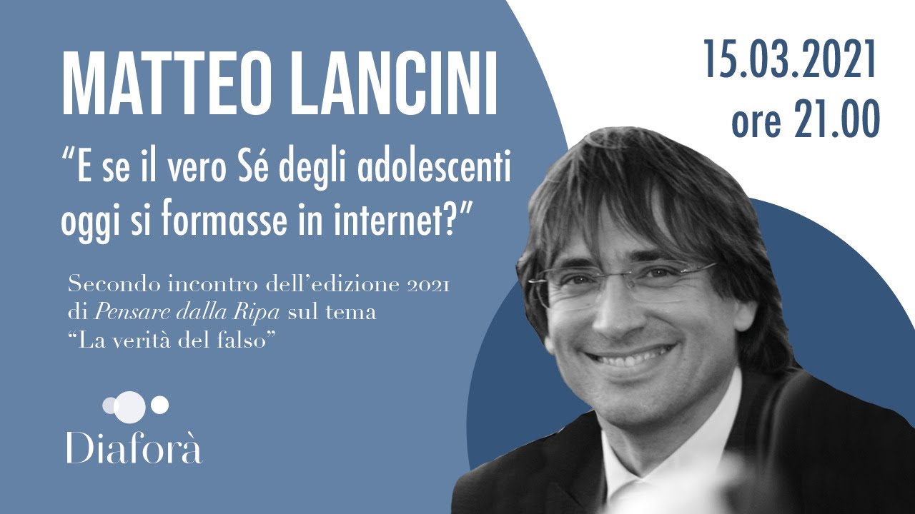 Matteo Lancini - E se il vero Sè degli adolescenti oggi si formasse su internet? (15.03.2021)
