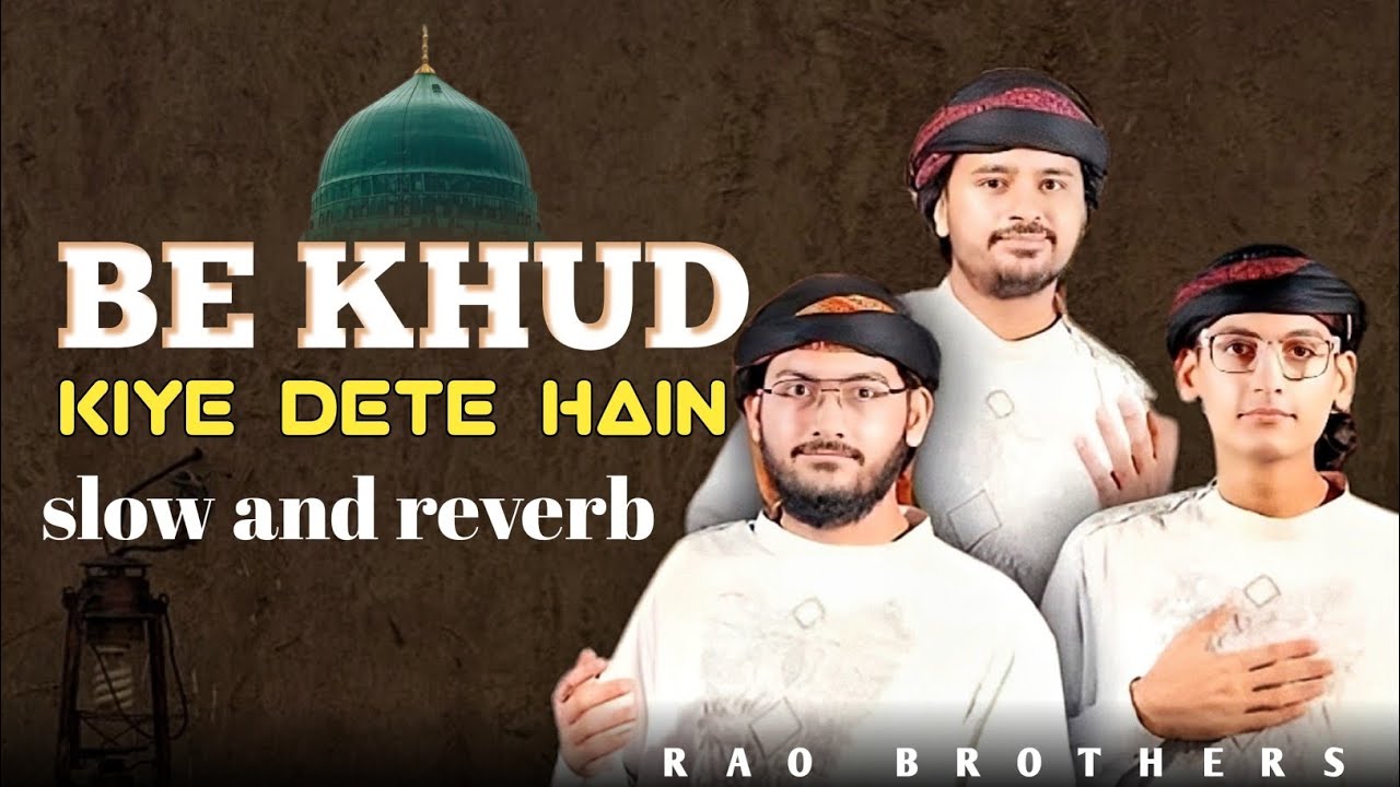 Bekhud Kiye Dete Hain Slow And Reverb- RAO Brothers - New Naat Sharif - Nasheede Janat 