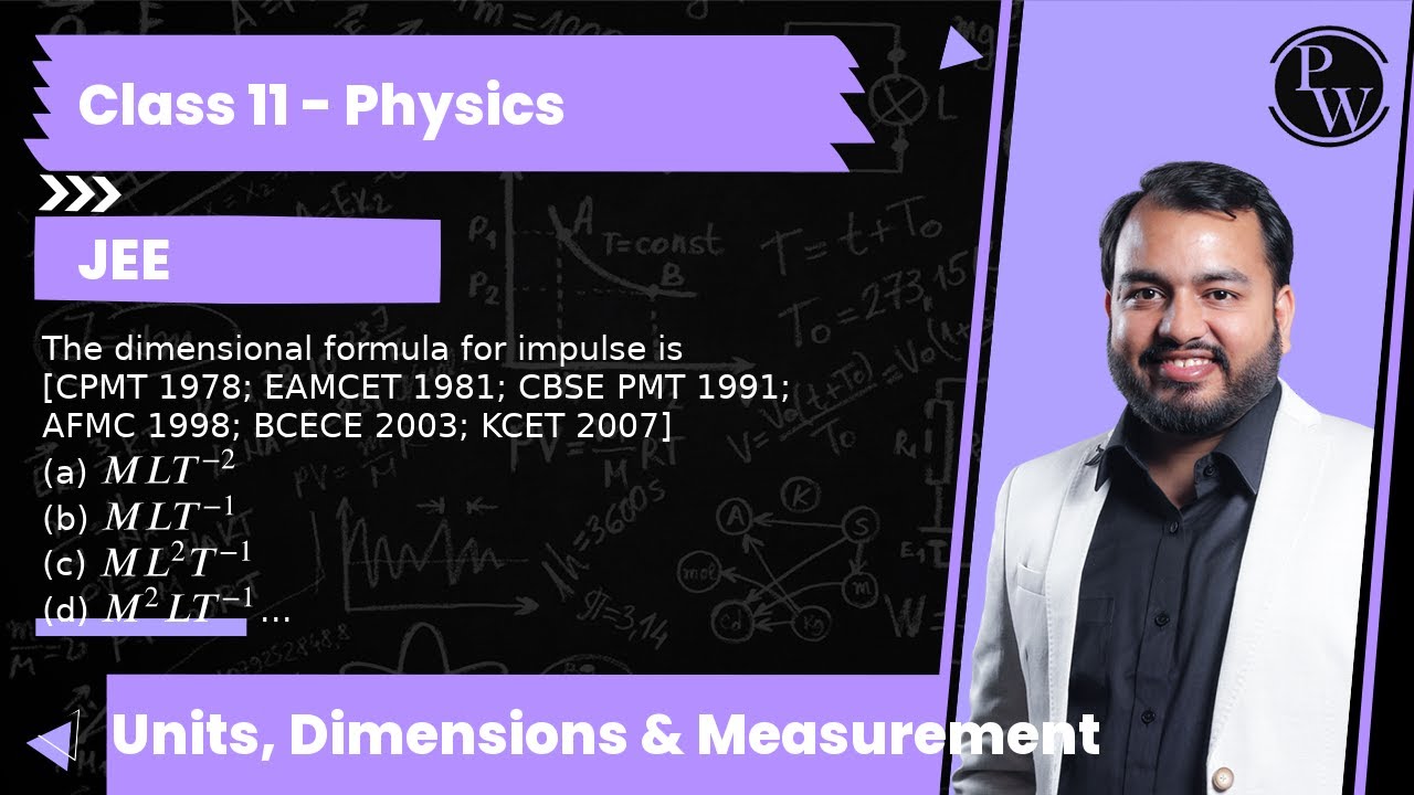 The dimensional formula for impulse is [CPMT 1978; EAMCET 1981; CBSE PMT 1991; AFMC 1998; BCECE 2...