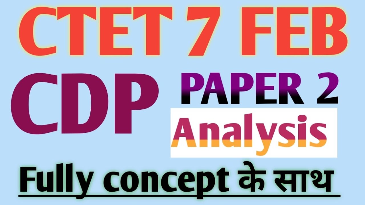 CTET 7 FEB.2026 | CDP PAPER 2 Analysis/Answer Key Fully concept 