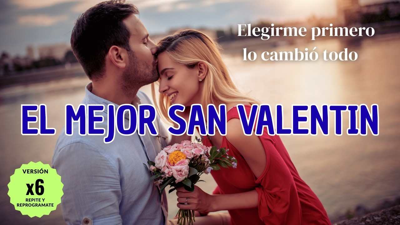 EL MEJOR SAN VALENTÍN 💖✨ Elegirme Primero lo Cambió TODO