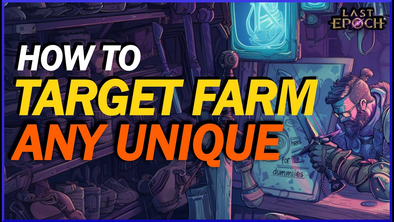 [Last Epoch] How To Find Any Unique Item or Exalted Base In The Game! Target Farming For Dummies