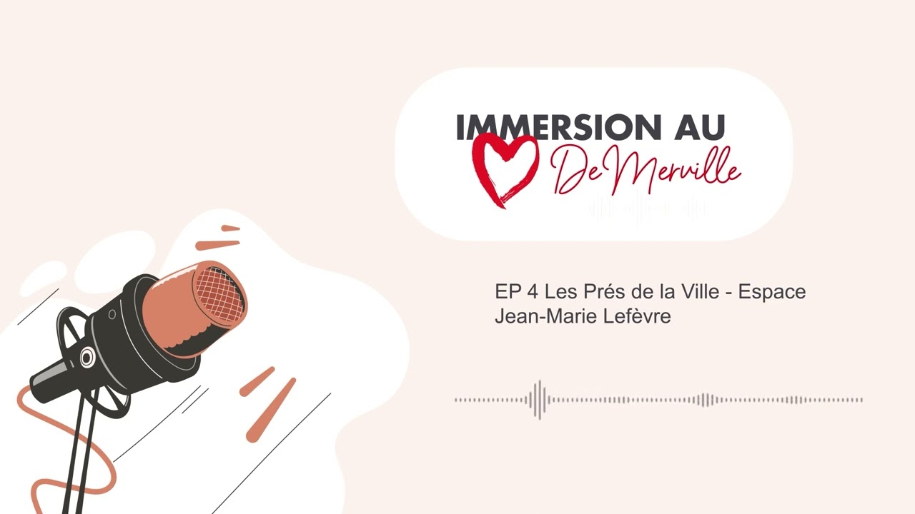 Podcasts de l'été - Immersion au cœur de Merville - Ep 4 : Les Prés de la Ville