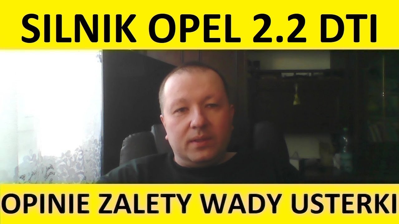 Silnik Opel 2.2 DTI opinie, recenzja, zalety, wady, usterki, awarie, spalanie, rozrząd, olej.