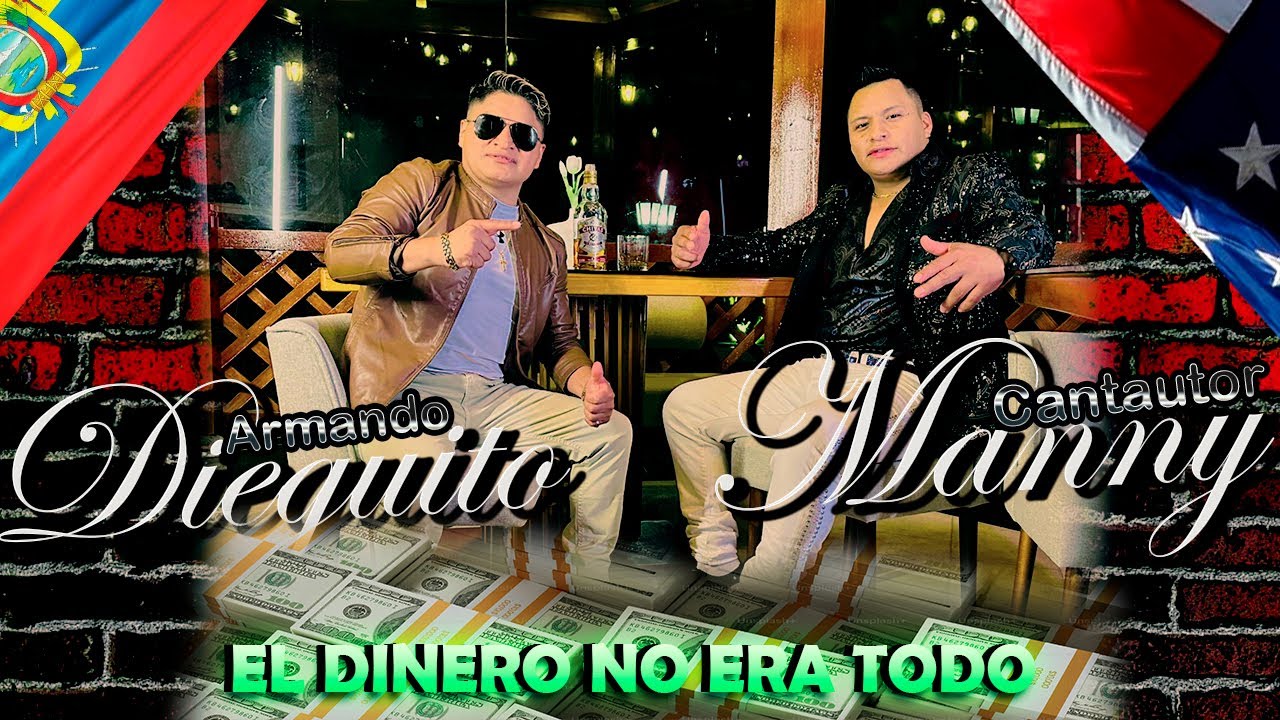 Cantautor Manny  FT Dieguito Armando-El Dinero No Era Todo