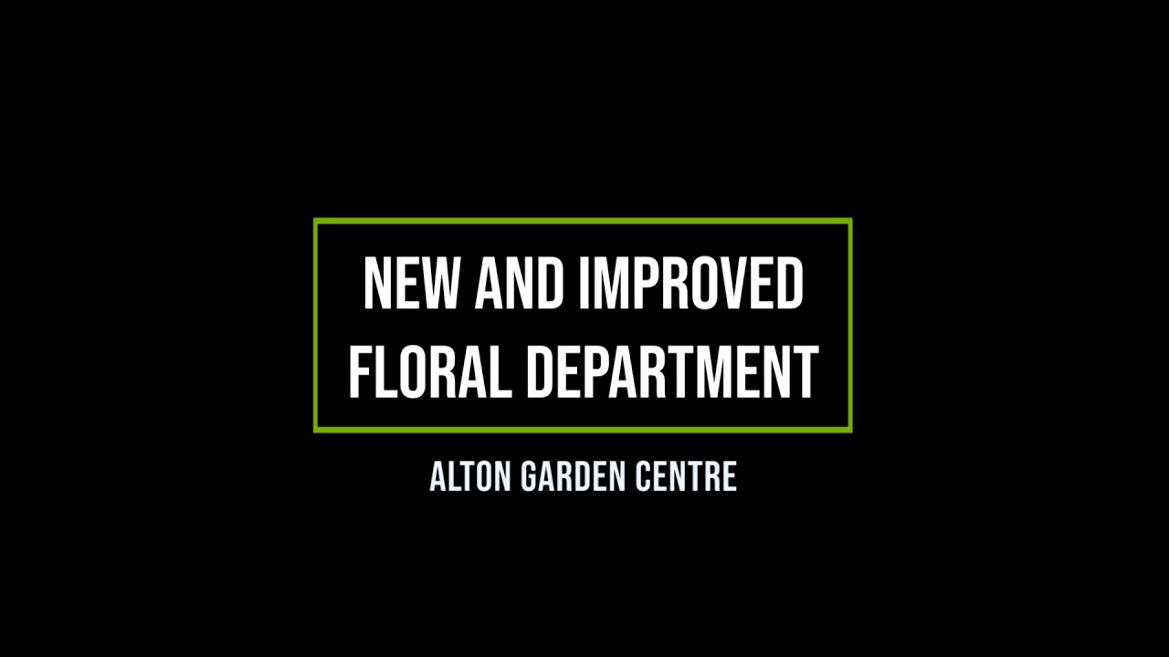 New And Improved Floral Department - Alton Garden Centre