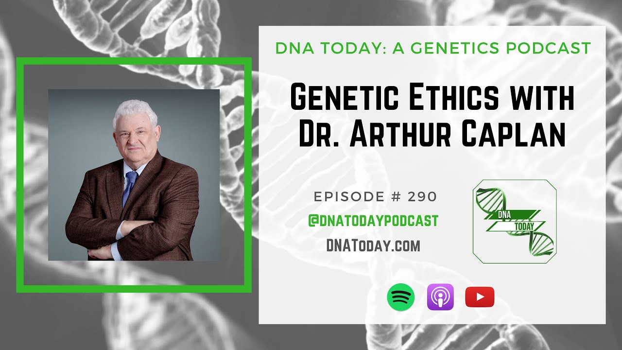 Genetic Ethics with Dr. Arthur Caplan
