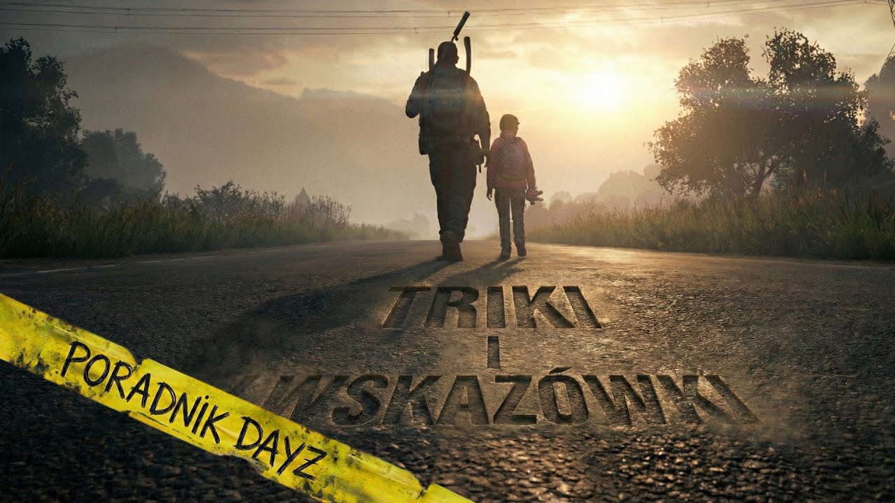 PORADNIK/TUTORIAL - DAYZ | WSKAZÓWKI I TRIKI