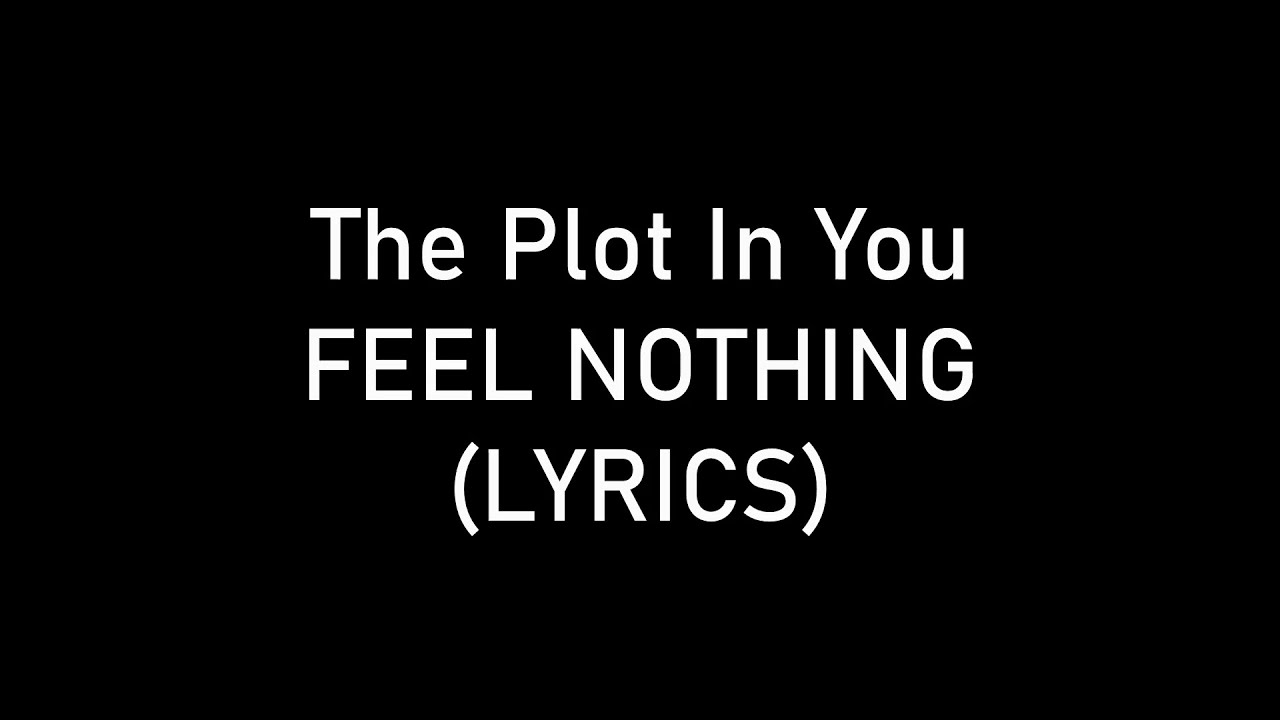 The Plot In You - FEEL NOTHING (Lyrics)