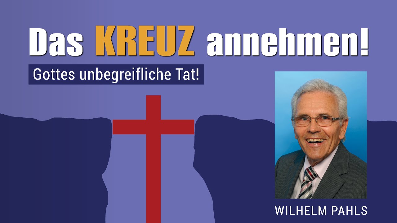 Gottes unbegreifliche Tat! – Wilhelm Pahls