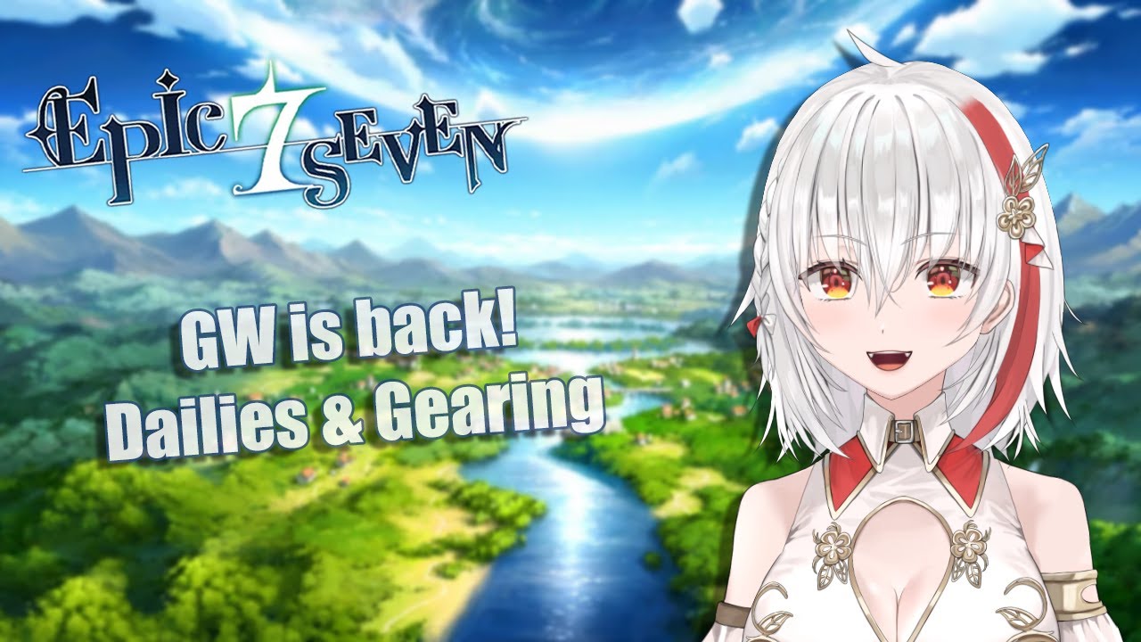 【EPIC SEVEN】GW is back! Dailies & Gearing